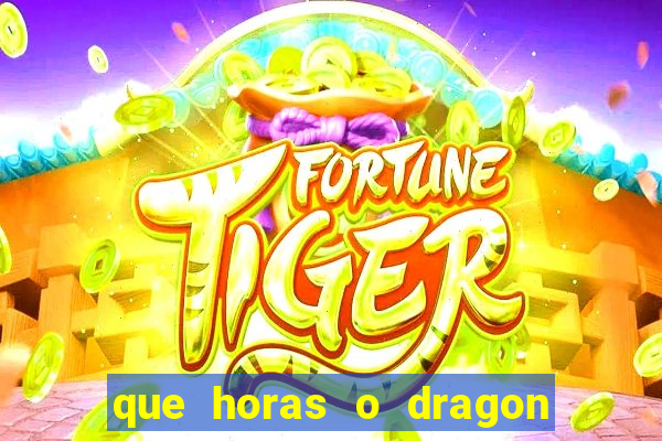 que horas o dragon fortune paga